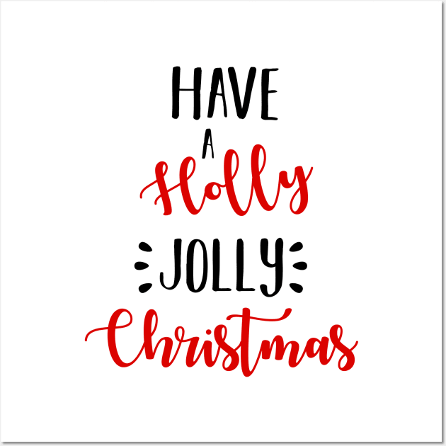 Have A Holly Jolly Christmas Wall Art by charlescheshire